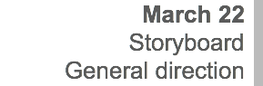 March 22 Storyboard General direction